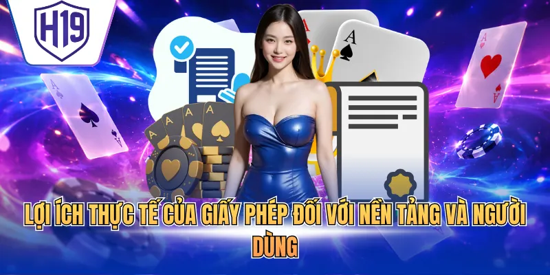 Lợi ích thực tế của giấy phép đối với nền tảng và người dùng